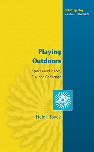 Playing Outdoors: Spaces and Places, Risks and Challenge (Debating Play)
