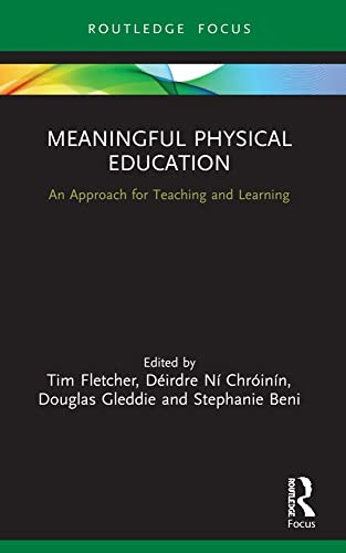Meaningful Physical Education: An Approach for Teaching and Learning (Routledge Focus on Sport Pedagogy)