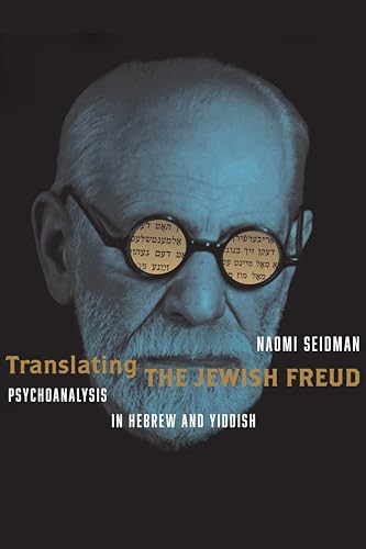 Translating the Jewish Freud: Psychoanalysis in Hebrew and Yiddish (Stanford Studies in Jewish History and Culture)