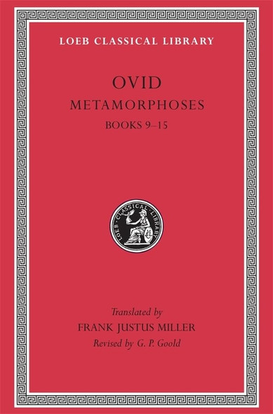 Metamorphoses: Bks. 9-15 (Loeb Classical Library)