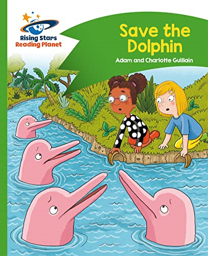 Reading Planet - Save the Dolphin - Green: Comet Street Kids (Rising Stars Reading Planet)