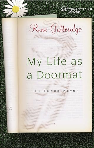 My Life as a Doormat: (In Three Acts) (Women of Faith Fiction)