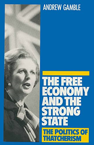 The Free Economy and the  - Strong State: The Politics  - of Thatcherism