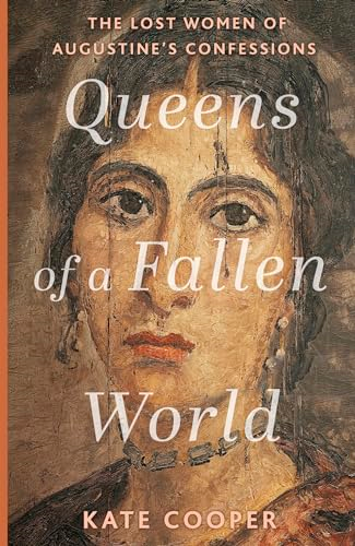 Queens of a Fallen World: The Lost Women of Augustine's Confessions