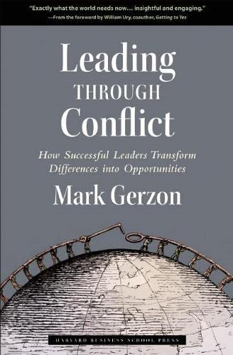 Leading Through Conflict: How Successful Leaders Transform Differences into Opportunities (Leadership for the Common Good)