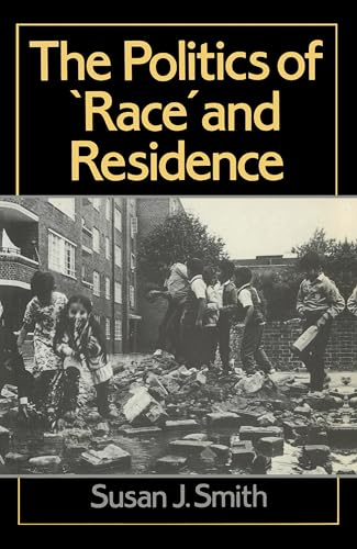 The Politics of Race and Residence: Citizenship, Segregation and White Supremacy in Britain (Human Geography)