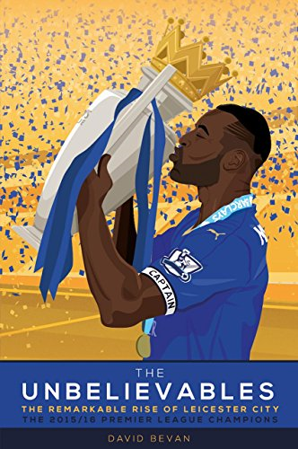 The Unbelievables: The Amazing Story of Leicester's 2015/16 Season