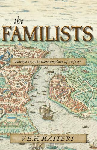 The Familists: A Tale of Faith, Family and Survival in 16th Century Europe (The Seton Chronicles Book 4)