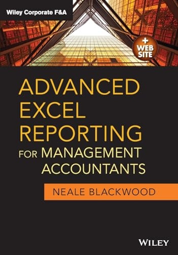 Advanced Excel Reporting for Management Accountants (Wiley Corporate F&A)
