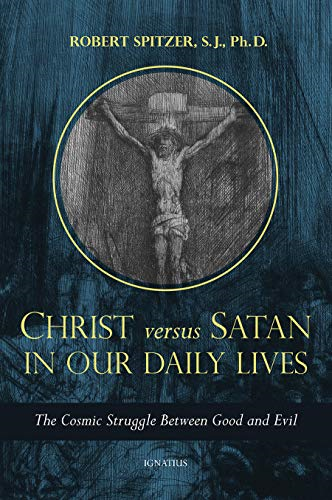 Christ vs. Satan in Our Daily Lives, Volume 1: The Cosmic Struggle Between Good and Evil (Called Out of Darkness: Contending with)