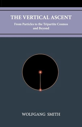 The Vertical Ascent: From  - Particles to the Tripartite -  Cosmos and Beyond