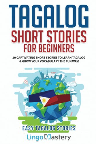 Tagalog Short Stories for  - Beginners: 20 Captivating  - Short Stories to Learn  - Tagalog & Grow Your  - Vocabulary the Fun Way!  - (Easy Tagalog Stories)