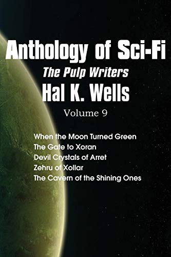 Anthology of Sci - Fi V9,  - the Pulp Writers  -  Hal K. -  Wells