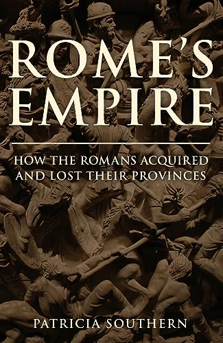 Rome's Empire: How the Romans Acquired and Lost Their Provinces