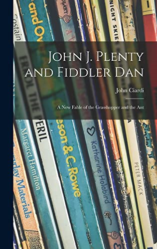 John J. Plenty and Fiddler  Dan: a New Fable of the  Grasshopper and the Ant