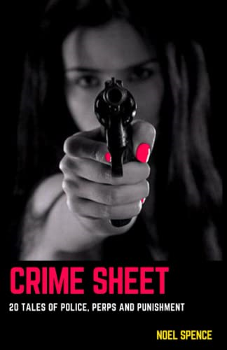 Crime Sheet: 20 Tales of Police, Perps, and Punishment
