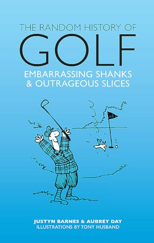 The Random History of Golf: Embarassing Shanks & Outrageous Slices