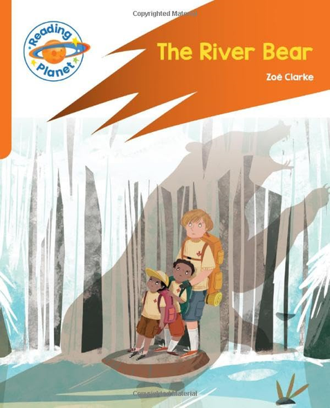 Reading Planet: Rocket Phonics - Target Practice - The River Bear - Orange (Reading Planet: Rocket Phonics programme)