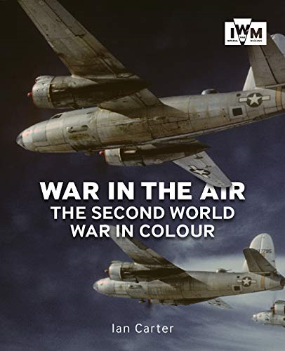 War In The Air: The Second World War in Colour