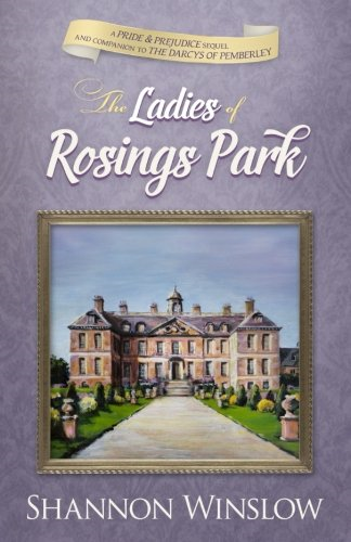 The Ladies of Rosings Park: A Pride and Prejudice Sequel and Companion to the Darcys of Pemberley
