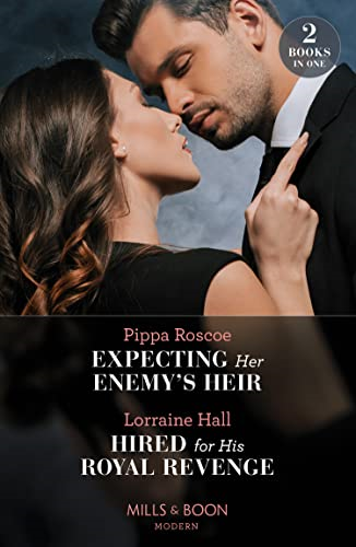 Expecting Her Enemy's Heir / Hired For His Royal Revenge: Expecting Her Enemy's Heir (A Billion-Dollar Revenge) / Hired for His Royal Revenge (Secrets of the Kalyva Crown)