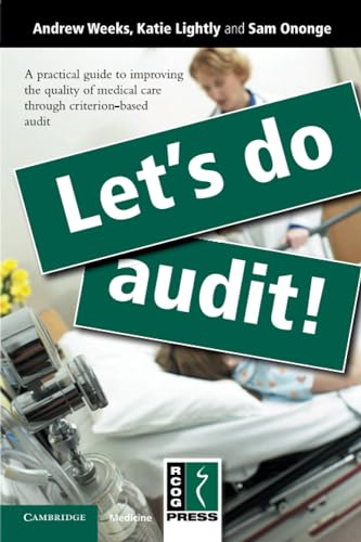 Let's Do Audit!: A  - Practical Guide to  - Improving the Quality of  - Medical Care Through  - Criterion - based Audit