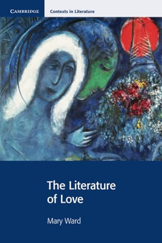 The Literature of Love (Cambridge Contexts in Literature)