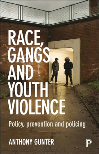 Race, Gangs and Youth Violence: Policy, Prevention and Policing