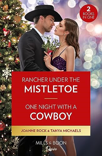 Rancher Under The Mistletoe / One Night With A Cowboy: Rancher Under the Mistletoe (Kingsland Ranch) / One Night with a Cowboy (Mills & Boon Desire)