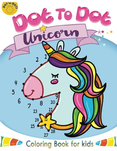 Dot to dot unicorn coloring book for kids: Children Activity Connect the dots, Coloring Book for Kids Ages 2-4 3-5 (Connect the Dots Coloring Books for Kids)