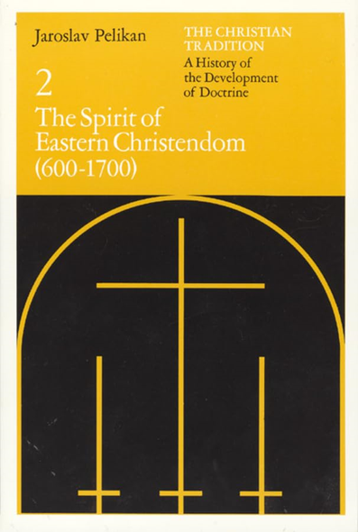 The Christian Tradition: A History of the Development of Doctrine, Volume 2: The Spirit of Eastern Christendom