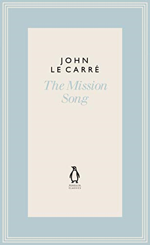 The Mission Song (The Penguin John le Carre Hardback Collection)