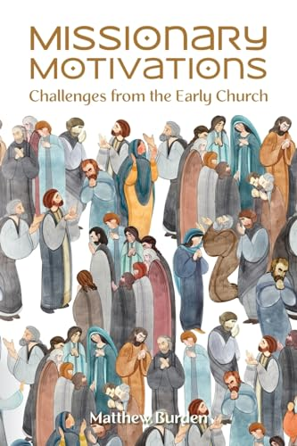 Missionary Motivations: Challenges from the Early Church