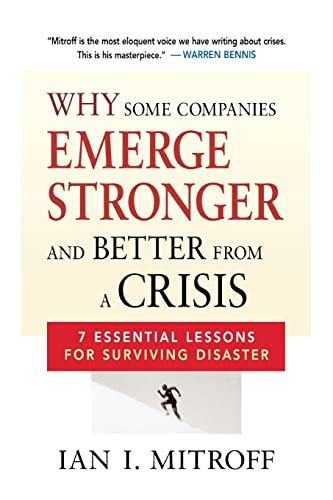 Why Some Companies Emerge Stronger and Better from a Crisis: 7 Essential Lessons for Surviving Disaster