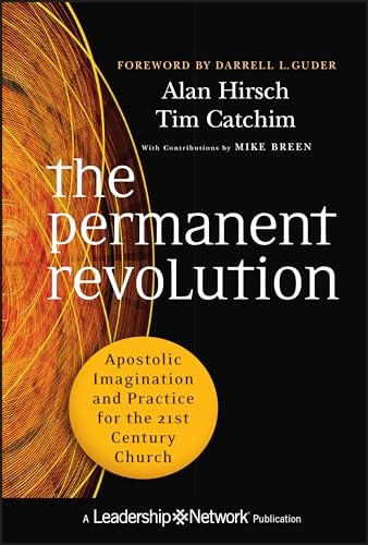 The Permanent Revolution: Apostolic Imagination and Practice for the 21st Century Church