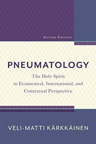 Pneumatology: The Holy Spirit in Ecumenical, International, and Contextual Perspective