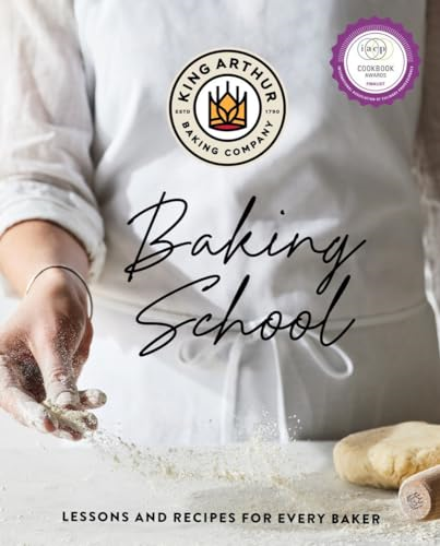 The King Arthur Baking School: Lessons and Recipes for Every Baker