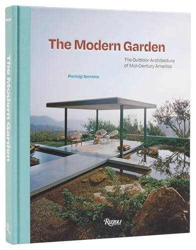 The Modern Garden: The  Outdoor Architecture of  Mid-Century America