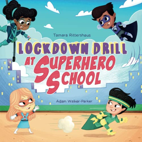 Lockdown Drill at Superhero School: Calmly prepare for a Lockdown Drill with Superhero Skills (Superhero School)