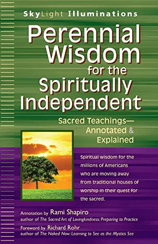 Perennial Wisdom For The Spiritually Independent: Sacred Teachings - Annotated and Explained (SkyLight Illuminations)