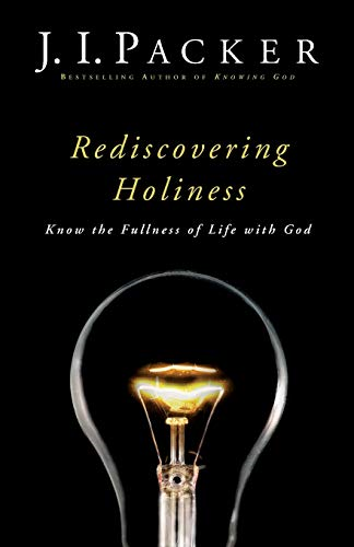 Rediscovering Holiness: Know The Fullness Of Life With God