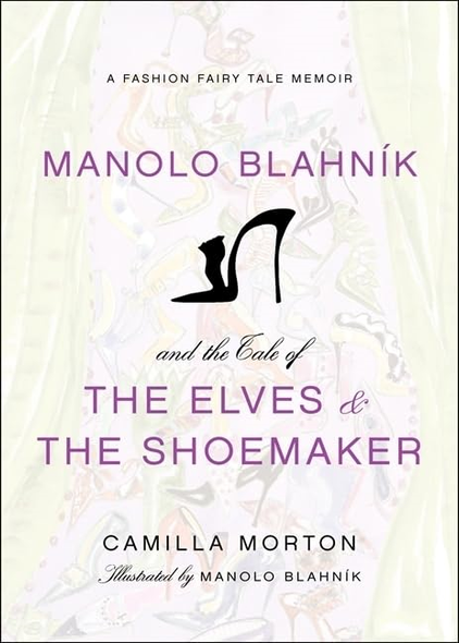 Manolo Blahnik's the Elves and the Shoemaker: A Fashion Fairytale