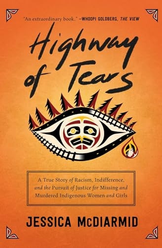 Highway of Tears: A True Story of Racism, Indifference, and the Pursuit of Justice for Missing and Murdered Indigenous Women and Girls