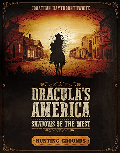 Dracula's America: Shadows ofthe West: Hunting Grounds(Dracula's America)