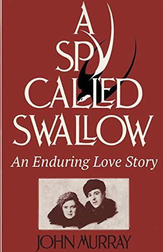 A Spy Called Swallow: An  - Enduring Love Story