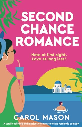Second Chance Romance: A totally uplifting and hilarious enemies-to-lovers romantic comedy
