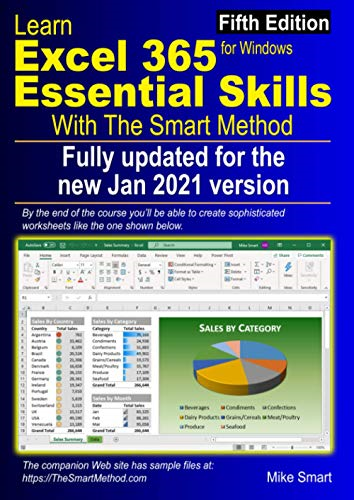 Learn Excel 365 Essential Skills with The Smart Method: Fifth Edition: updated for the Jan 2021 Semi-Annual version 2008