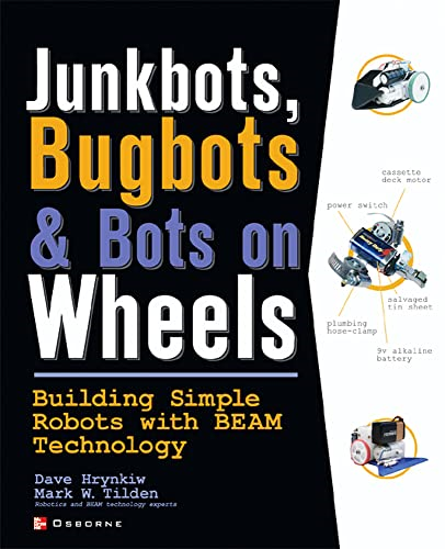 JunkBots, Bugbots, and Bots on Wheels: Building Simple Robots With BEAM Technology (Consumer)