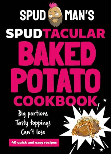 Spud Man's Spudtacular  Baked Potato Cookbook