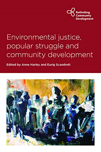 Environmental Justice, Popular Struggle and Community Development (Rethinking Community Development)